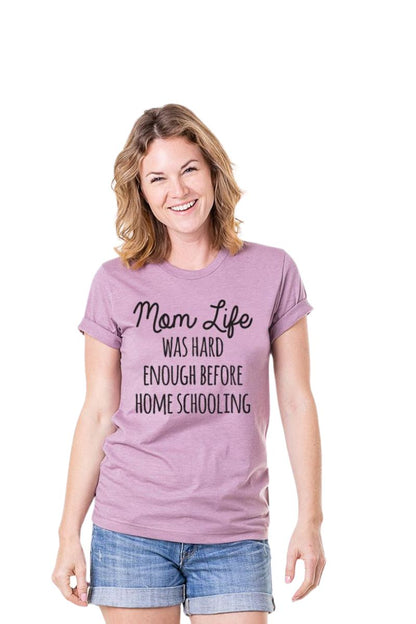 Mom Life Was Hard Enough Before Home Schooling Women‚Äôs T-Shirts