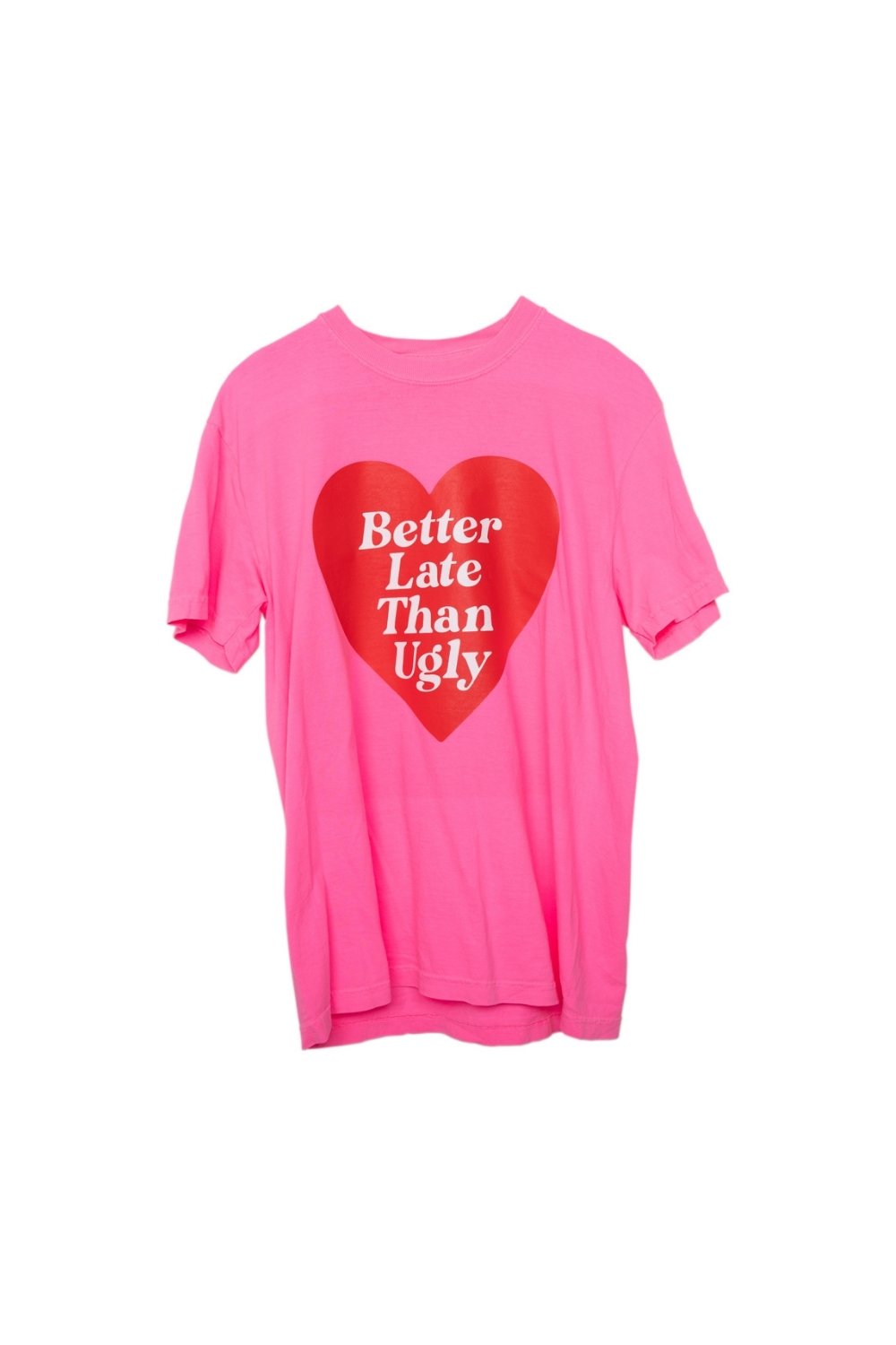 Better Late Than Ugly Funny Graphic Tee