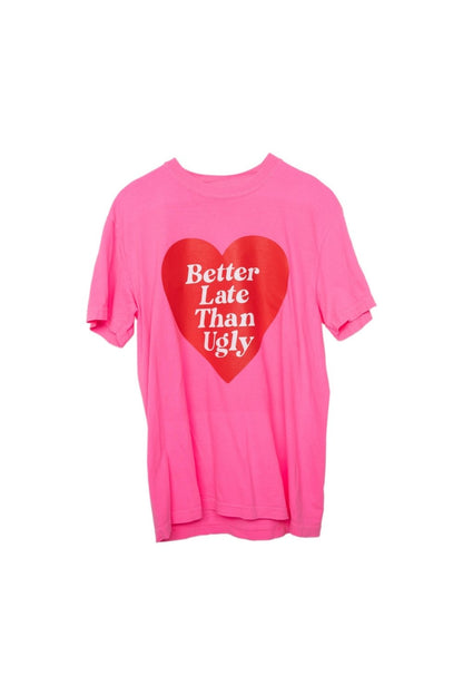 Better Late Than Ugly Funny Graphic Tee